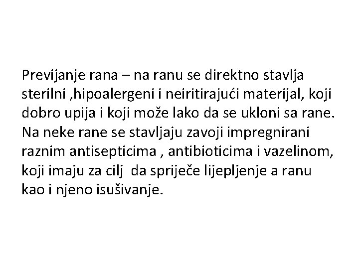 Previjanje rana – na ranu se direktno stavlja sterilni , hipoalergeni i neiritirajući materijal,