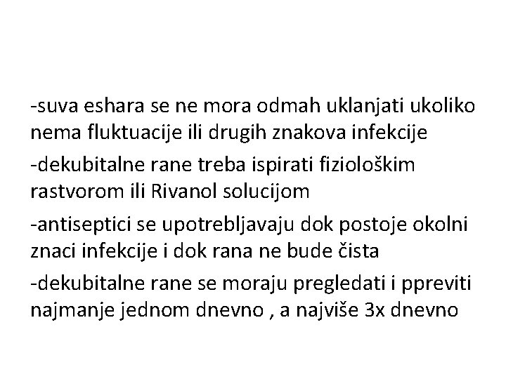 -suva eshara se ne mora odmah uklanjati ukoliko nema fluktuacije ili drugih znakova infekcije