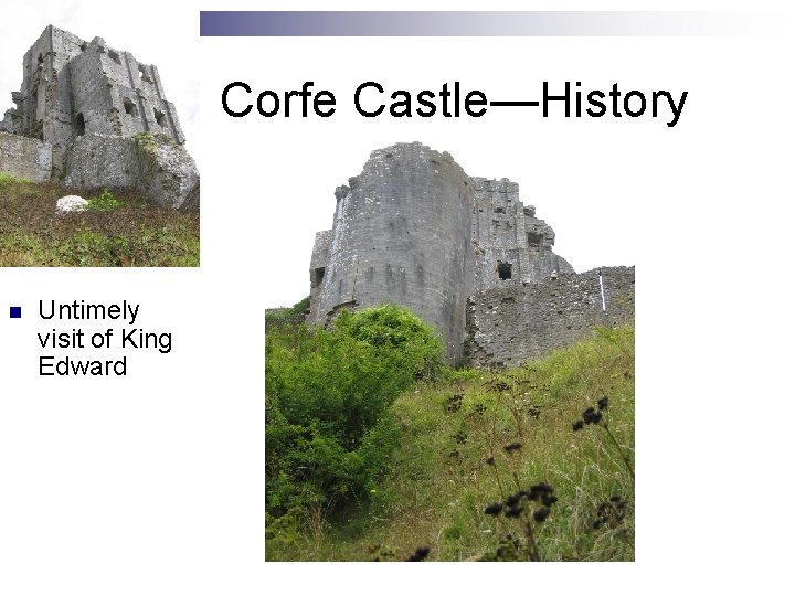 Corfe Castle—History n Untimely visit of King Edward 