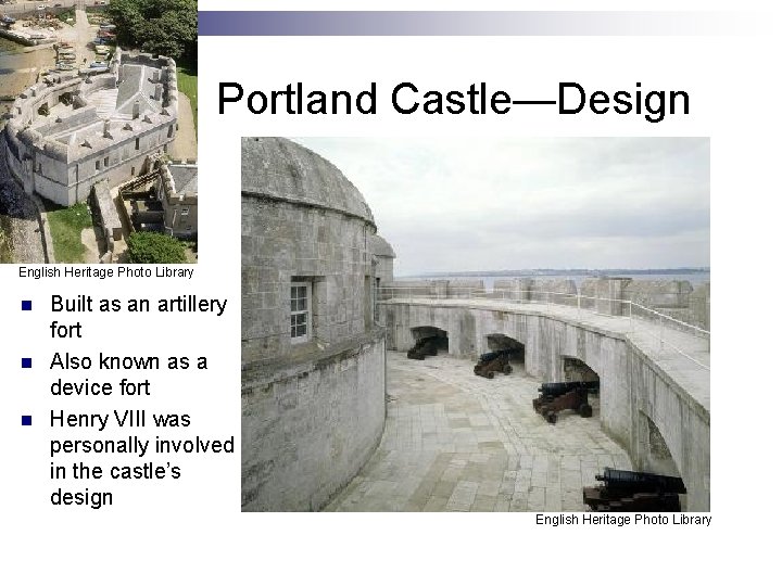 Portland Castle—Design English Heritage Photo Library n n n Built as an artillery fort