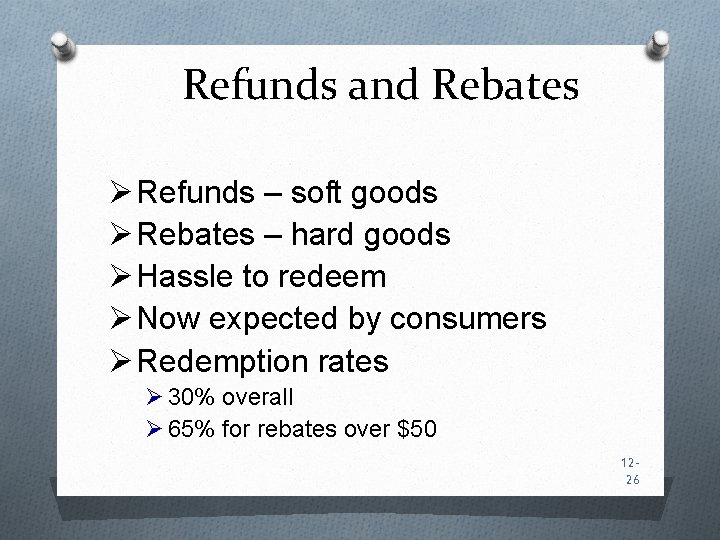 Refunds and Rebates Ø Refunds – soft goods Ø Rebates – hard goods Ø