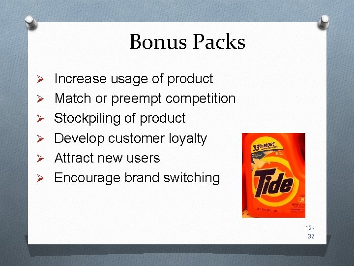 Bonus Packs Ø Increase usage of product Ø Match or preempt competition Ø Stockpiling