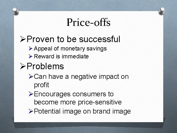 Price-offs ØProven to be successful Ø Appeal of monetary savings Ø Reward is immediate