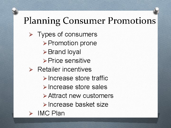 Planning Consumer Promotions Ø Types of consumers Ø Promotion prone Ø Brand loyal Ø
