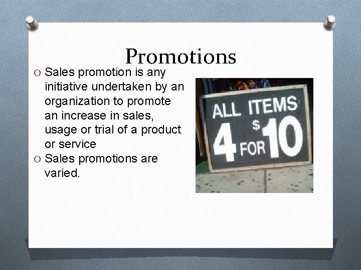 Promotions O Sales promotion is any initiative undertaken by an organization to promote an