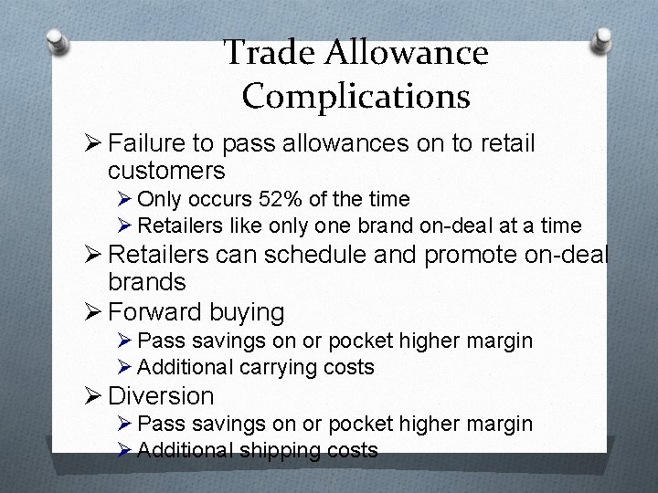 Trade Allowance Complications Ø Failure to pass allowances on to retail customers Ø Only
