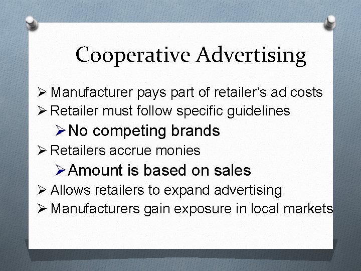 Cooperative Advertising Ø Manufacturer pays part of retailer’s ad costs Ø Retailer must follow