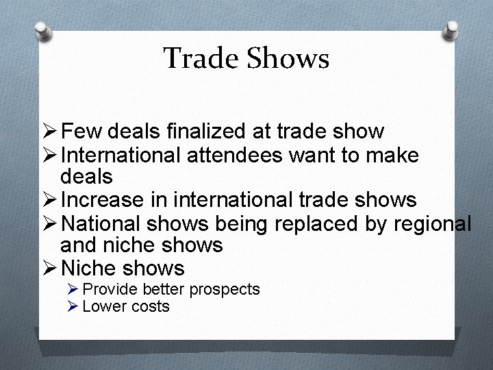 Trade Shows Ø Few deals finalized at trade show Ø International attendees want to