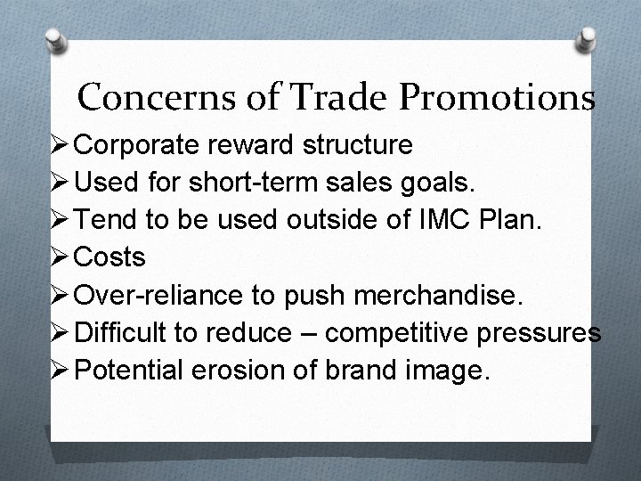 Concerns of Trade Promotions Ø Corporate reward structure Ø Used for short-term sales goals.