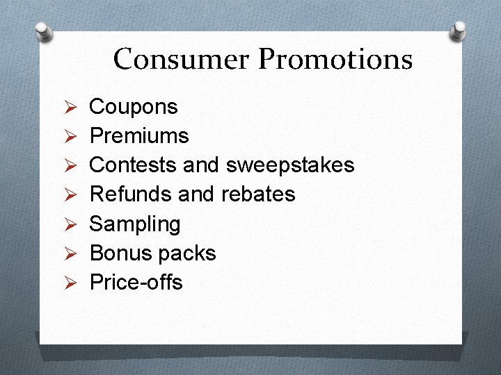 Consumer Promotions Ø Coupons Ø Premiums Ø Contests and sweepstakes Ø Refunds and rebates