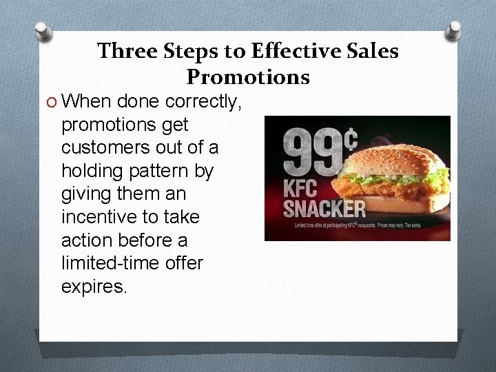 Three Steps to Effective Sales Promotions O When done correctly, promotions get customers out