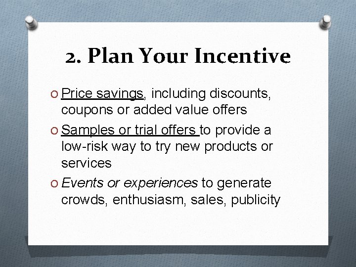 2. Plan Your Incentive O Price savings, including discounts, coupons or added value offers