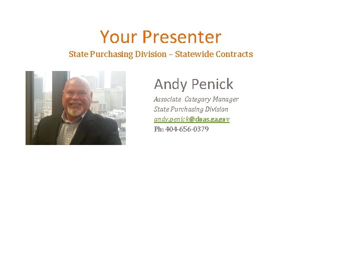 Your Presenter State Purchasing Division – Statewide Contracts Andy Penick Associate Category Manager State