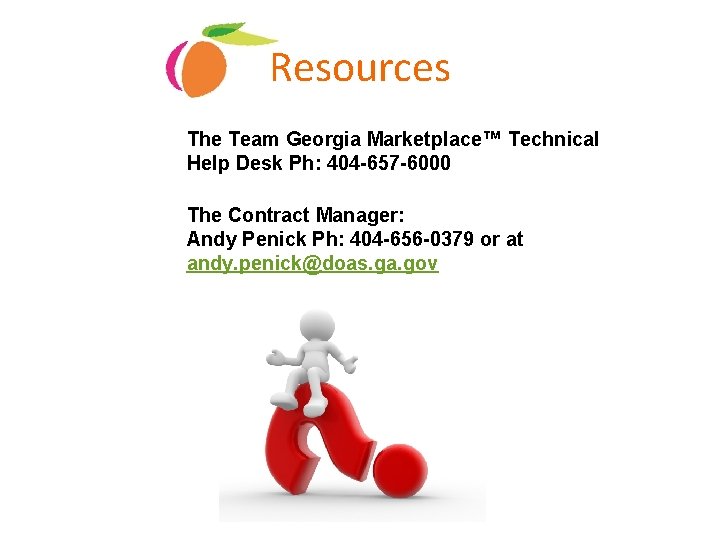 Resources The Team Georgia Marketplace™ Technical Help Desk Ph: 404 -657 -6000 The Contract