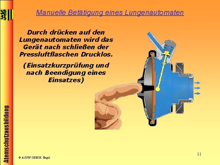 Manuelle Betätigung eines Lungenautomaten Durch drücken auf den Lungenautomaten wird das Gerät nach schließen