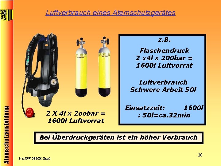 Luftverbrauch eines Atemschutzgerätes z. B. Flaschendruck 2 x 4 l x 200 bar =