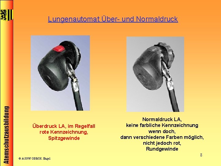 Atemschutzausbildung Lungenautomat Über- und Normaldruck Überdruck LA, im Regelfall rote Kennzeichnung, Spitzgewinde © ASGW