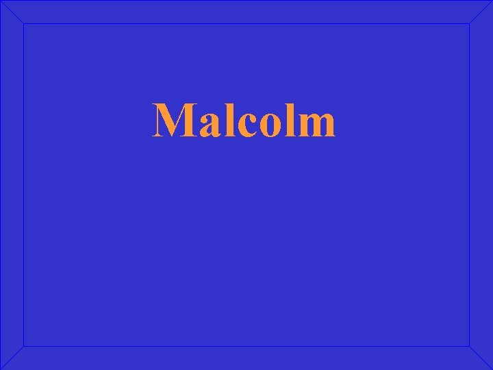 Malcolm 