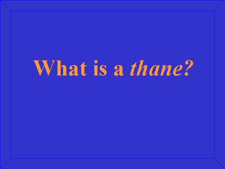 What is a thane? 