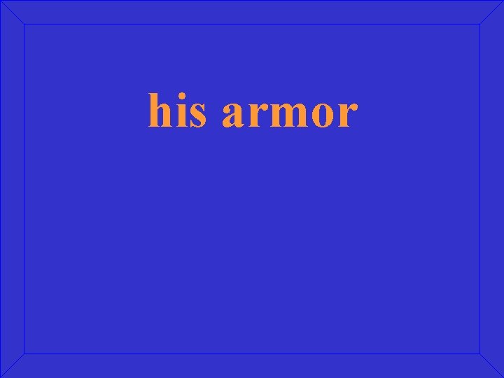 his armor 