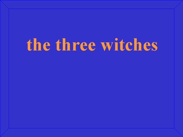 the three witches 