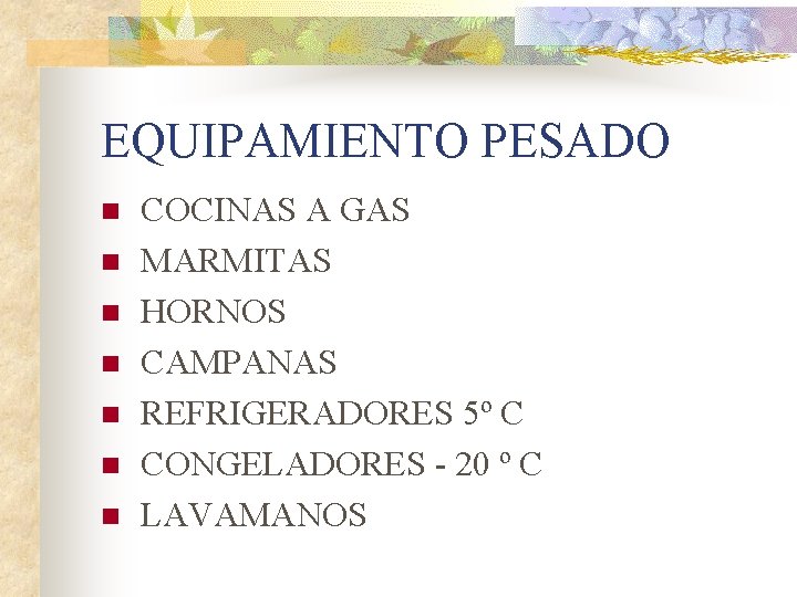 EQUIPAMIENTO PESADO n n n n COCINAS A GAS MARMITAS HORNOS CAMPANAS REFRIGERADORES 5º