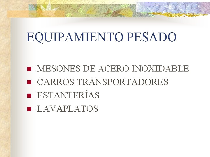 EQUIPAMIENTO PESADO n n MESONES DE ACERO INOXIDABLE CARROS TRANSPORTADORES ESTANTERÍAS LAVAPLATOS 