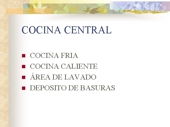 COCINA CENTRAL n n COCINA FRIA COCINA CALIENTE ÁREA DE LAVADO DEPOSITO DE BASURAS