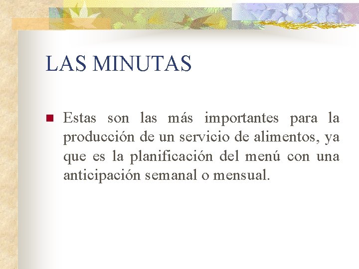 LAS MINUTAS n Estas son las más importantes para la producción de un servicio