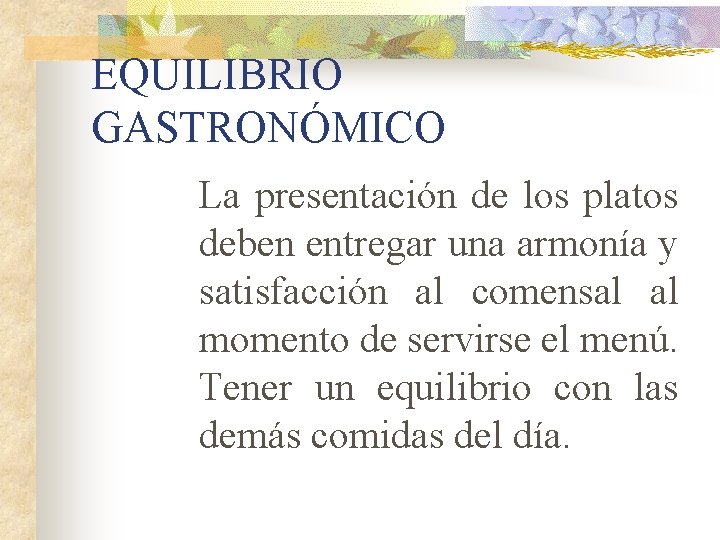 EQUILIBRIO GASTRONÓMICO La presentación de los platos deben entregar una armonía y satisfacción al