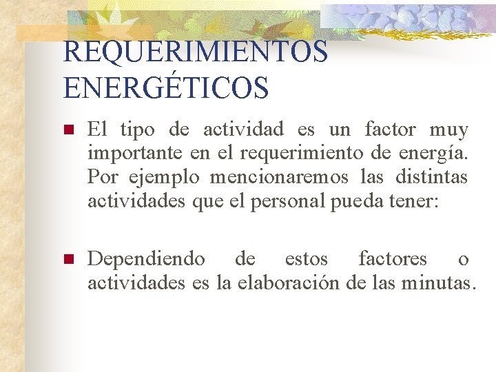 REQUERIMIENTOS ENERGÉTICOS n El tipo de actividad es un factor muy importante en el