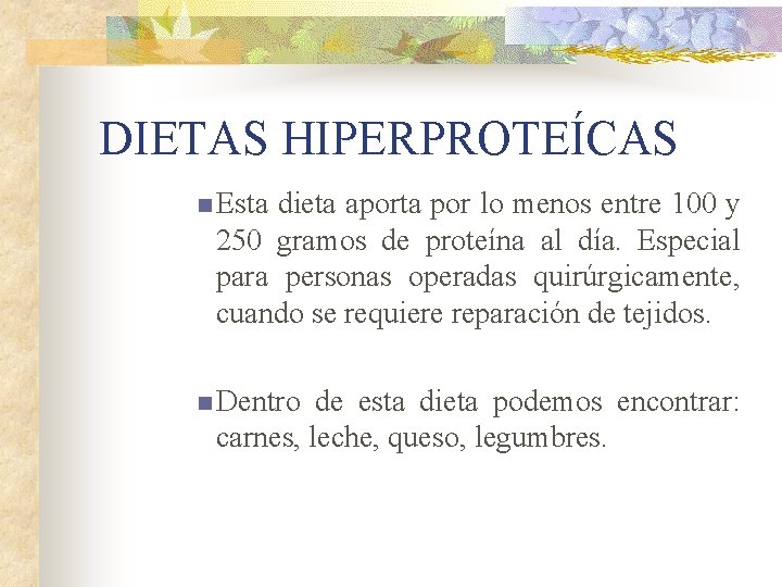 DIETAS HIPERPROTEÍCAS n Esta dieta aporta por lo menos entre 100 y 250 gramos