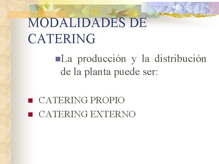 MODALIDADES DE CATERING n. La producción y la distribución de la planta puede ser: