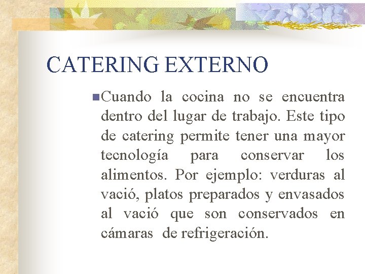 CATERING EXTERNO n Cuando la cocina no se encuentra dentro del lugar de trabajo.
