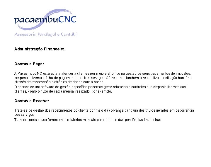 Administração Financeira Contas a Pagar A Pacaembu. CNC está apta a atender a clientes