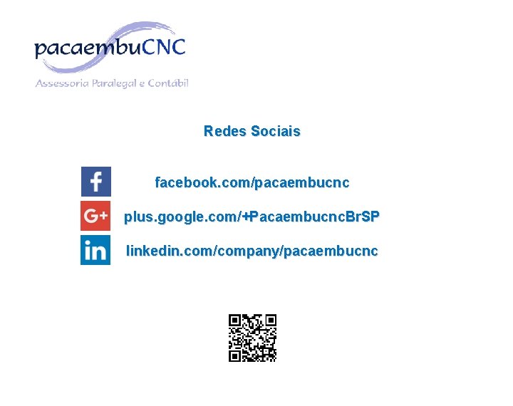 Redes Sociais facebook. com/pacaembucnc plus. google. com/+Pacaembucnc. Br. SP linkedin. com/company/pacaembucnc 