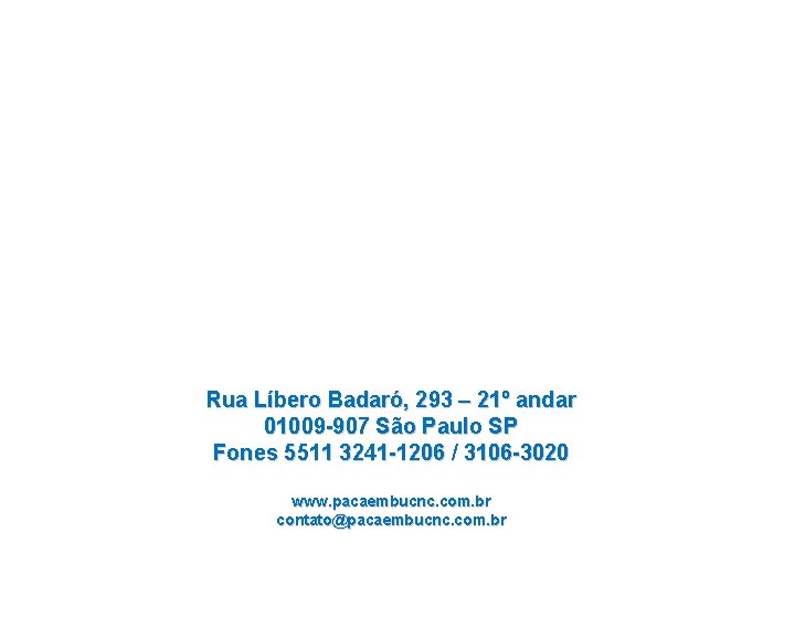 Rua Líbero Badaró, 293 – 21º andar 01009 -907 São Paulo SP Fones 5511