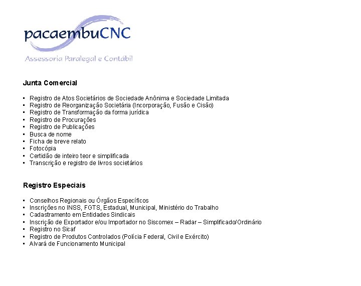 Junta Comercial • • • Registro de Atos Societários de Sociedade Anônima e Sociedade