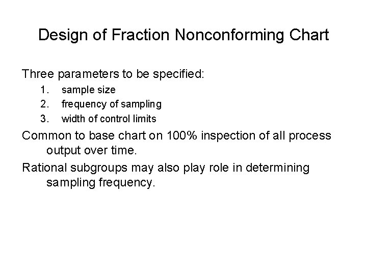 Design of Fraction Nonconforming Chart Three parameters to be specified: 1. 2. 3. sample Design of Fraction Nonconforming Chart Three parameters to be specified: 1. 2. 3. sample
