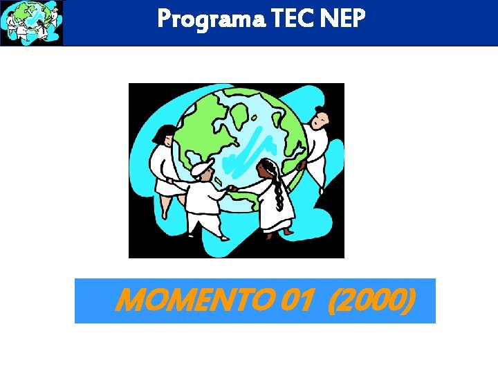 Programa TEC NEP MOMENTO 01 (2000) 