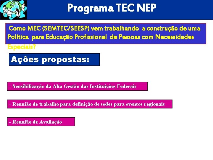 Programa TEC NEP Como MEC (SEMTEC/SEESP) vem trabalhando a construção de uma Política para