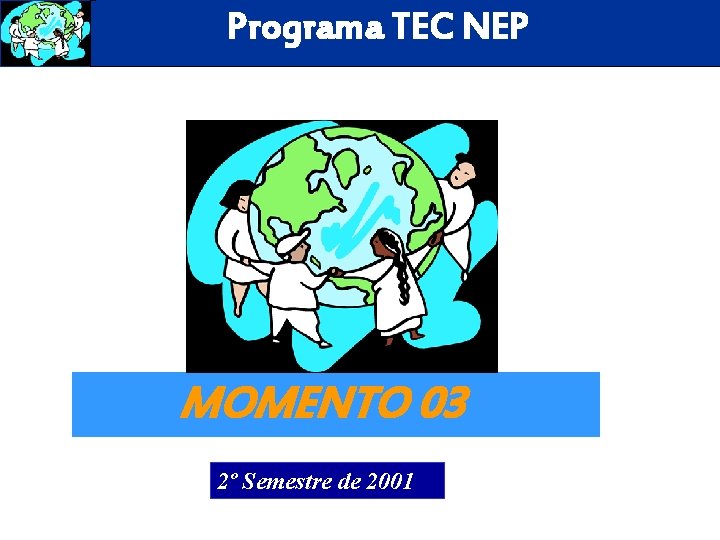 Programa TEC NEP MOMENTO 03 2º Semestre de 2001 