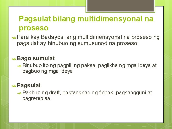 Pagsulat bilang multidimensyonal na proseso Para kay Badayos, ang multidimensyonal na proseso ng pagsulat