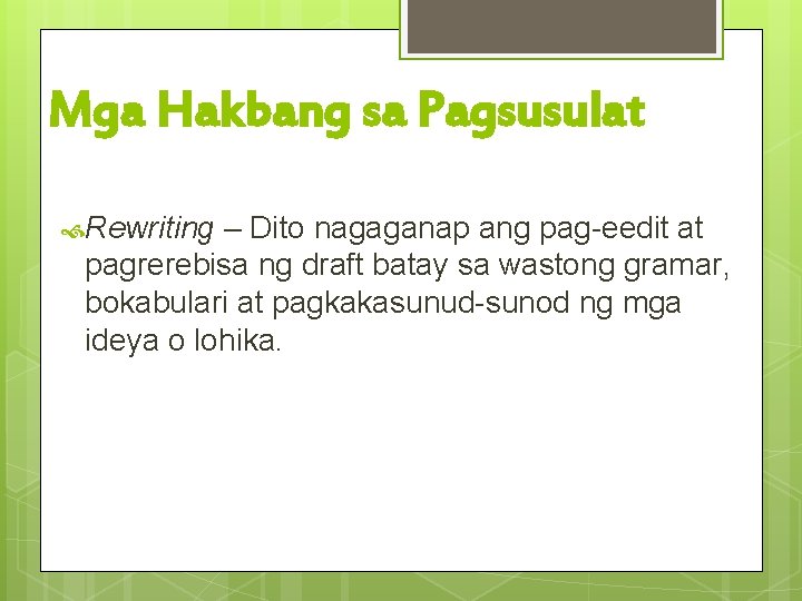 Mga Hakbang sa Pagsusulat Rewriting – Dito nagaganap ang pag-eedit at pagrerebisa ng draft