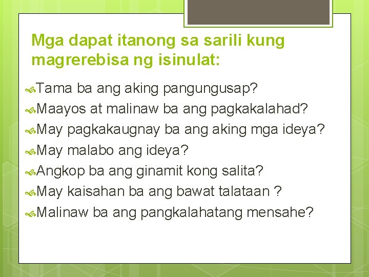 Mga dapat itanong sa sarili kung magrerebisa ng isinulat: Tama ba ang aking pangungusap?