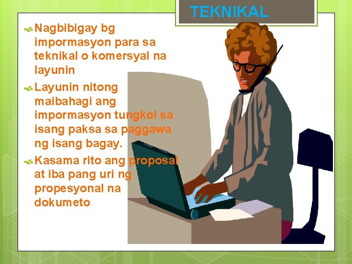 TEKNIKAL Nagbibigay bg impormasyon para sa teknikal o komersyal na layunin Layunin nitong maibahagi
