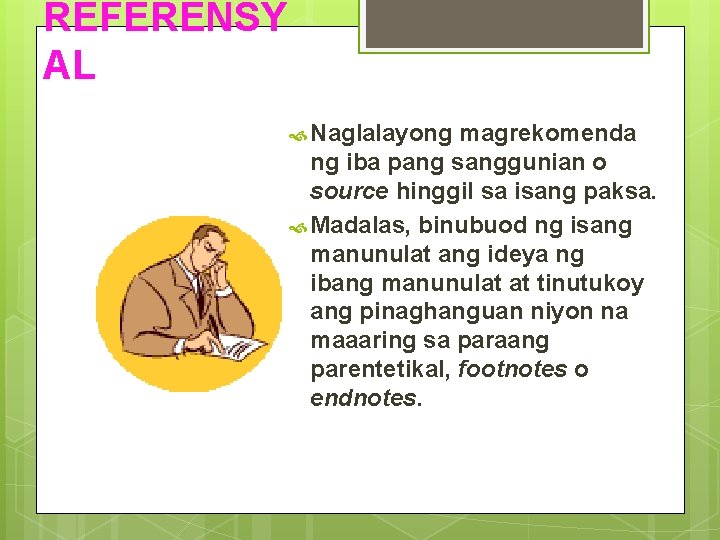 REFERENSY AL Naglalayong magrekomenda ng iba pang sanggunian o source hinggil sa isang paksa.
