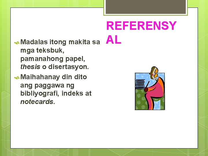  Madalas itong makita sa mga teksbuk, pamanahong papel, thesis o disertasyon. Maihahanay din
