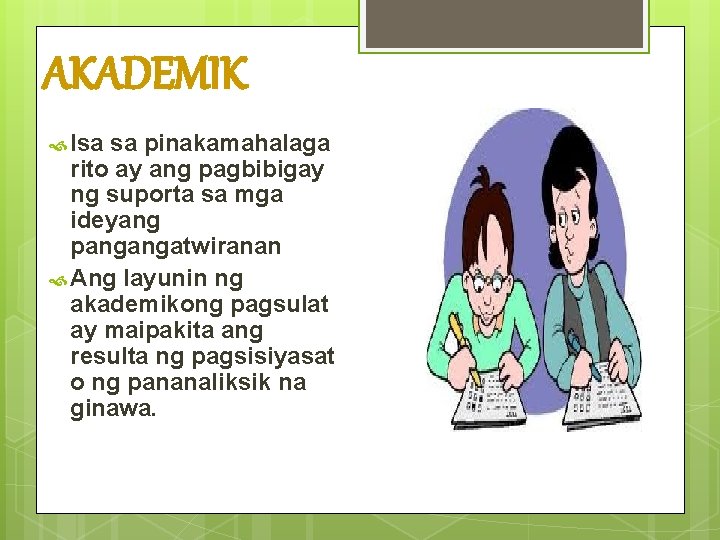 AKADEMIK Isa sa pinakamahalaga rito ay ang pagbibigay ng suporta sa mga ideyang pangangatwiranan