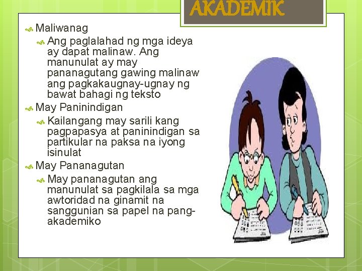  Maliwanag Ang AKADEMIK paglalahad ng mga ideya ay dapat malinaw. Ang manunulat ay